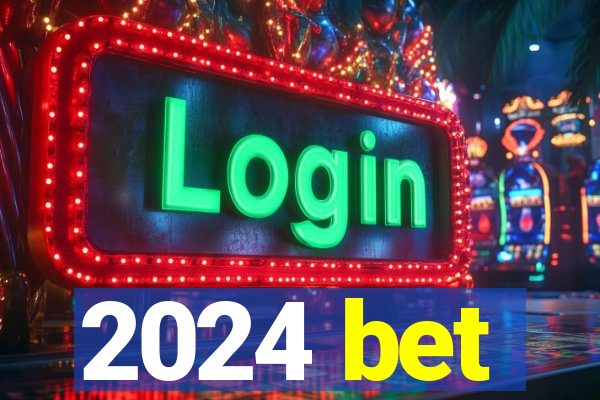 2024 bet